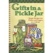 Gifts in a Pickle Jar: Simple Recipes for Pickles and Veggies in a Gift Jar [With Sticker Labels]