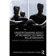Understanding Adult Attachment in Family Relationships: Research, Assessment and Intervention,9780415594332