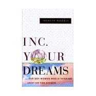 Inc. Your Dreams : For Any Woman Who Is Thinking about Her Own Business