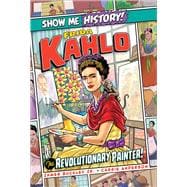 Frida Kahlo: The Revolutionary Painter!