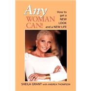 Any Woman Can! : How to Get a New Look and a New Life