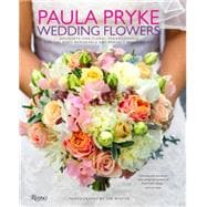 Paula Pryke: Wedding Flowers Bouquets and Floral Arrangements for the Most Memorable and Perfect Wedding Day