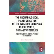 The Archaeological Transformation of the Western European Rural World, 18th-21st Century
