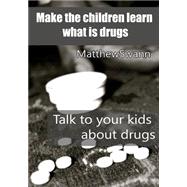 Make the Children Learn What Is Drugs