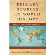 Primary Sources in World History Wealth, Power, and Inequality