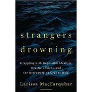 Strangers Drowning Living by Drastic Choices and Extreme Ethical Commitment