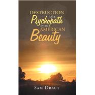 The Destruction of a Psychopath by an American Beauty