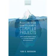 Modern Risk Quantification in Complex Projects Non-linear Monte Carlo and System Dynamics Methodologies