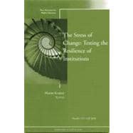 The Stress of Change: Testing the Resilience of Institutions New Directions for Higher Education, Number 151