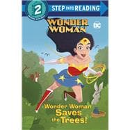 Wonder Woman Saves the Trees! (DC Super Heroes: Wonder Woman)