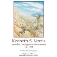 Kenneth S. Norris: Naturalist, Cetologist & Conservationist, 1924-1998: An Oral History Biography