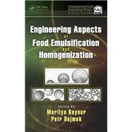 Engineering Aspects of Food Emulsification and Homogenization