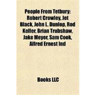 People from Tetbury : Robert Crowley, Jet Black, John L. Dunlop, Rod Keller, Brian Trubshaw, Jake Meyer, Sam Cook, Alfred Ernest Ind