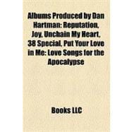 Albums Produced by Dan Hartman : Reputation, Joy, Unchain My Heart, 38 Special, Put Your Love in Me