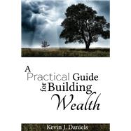 A Practical Guide for Building Wealth