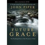 Future Grace The Purifying Power of the Promises of God