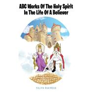 ABC Works Of The Holy Spirit In The Life Of A Believer