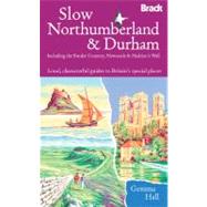 Slow Northumberland and Durham : Including the Border Country, Newcastle and Hadrian's Wall