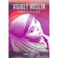 Visibly Muslim Fashion, Politics, Faith