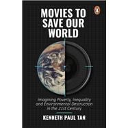 Movies to Save Our World  Imagining Poverty, Inequality and Environmental Destruction in the 21st Century