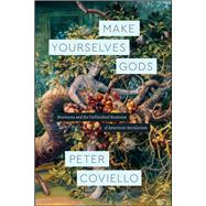 Make Yourselves Gods