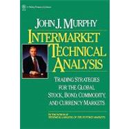 Intermarket Technical Analysis Trading Strategies for the Global Stock, Bond, Commodity, and Currency Markets