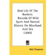 Bird Life of the Borders : Records of Wild Sport and Natural History on Moorland and Sea (1889)
