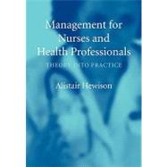 Management for Nurses and Health Professionals Theory into Practice