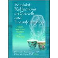 Feminist Reflections on Growth and Transformation: Asian American Women in Therapy