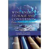 Wind Energy Storage and Conversion From Basics to Utilities