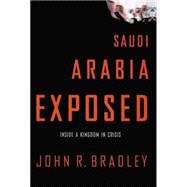 Saudi Arabia Exposed : Inside a Kingdom in Crisis