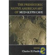 The Prehistoric Native American Art of Mud Glyph Cave