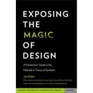 Exposing the Magic of Design A Practitioner's Guide to the Methods and Theory of Synthesis