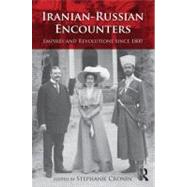 Iranian-Russian Encounters: Empires and Revolutions since 1800