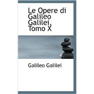 Le Opere Di Galileo Galilei: Tomo X