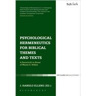 Psychological Hermeneutics for Biblical Themes and Texts A Festschrift in Honor of Wayne G. Rollins