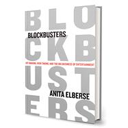 Blockbusters Hit-making, Risk-taking, and the Big Business of Entertainment
