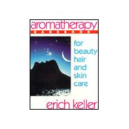 Aromatherapy Handbook for Beauty, Hair, and Skin Care