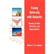 Facing Adversity With Audacity: Thriving in Odds, Obstacles, and Opportunities