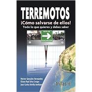 Terremotos / Earthquakes: Como salvarse de ellos: Todo lo que quieres y debes saber / How to Escape from Them: Everything You Want and Need to Know