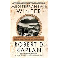 Mediterranean Winter The Pleasures of History and Landscape in Tunisia, Sicily, Dalmatia, and the Peloponnese