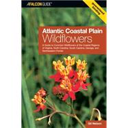 Atlantic Coastal Plain Wildflowers : A Guide to Common Wildflowers of the Coastal Regions of Virginia, North Carolina, South Carolina, Georgia, and Northeastern Florida