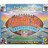 America's Greatest Game The Real Story of Football and the NFL