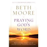 Praying God's Word Breaking Free from Spiritual Strongholds