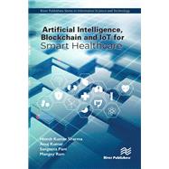 Artificial Intelligence, Blockchain and IoT for Smart Healthcare