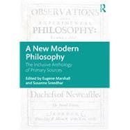 A New Modern Philosophy: The Inclusive Anthology of Primary Sources