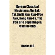 Korean Classical Musicians : Ahn Eak-Tai, Jin Hi Kim, Kun-Woo Paik, Hong Nan-Pa, Trio con Brio Copenhagen, Jasmine Choi