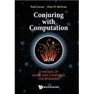 Conjuring with Computation:A Manual of Magic and Computing for Beginners