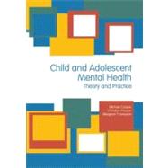 Child and Adolescent Mental Health Theory and Practice