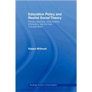 Education Policy and Realist Social Theory: Primary Teachers, Child-Centred Philosophy and the New Managerialism